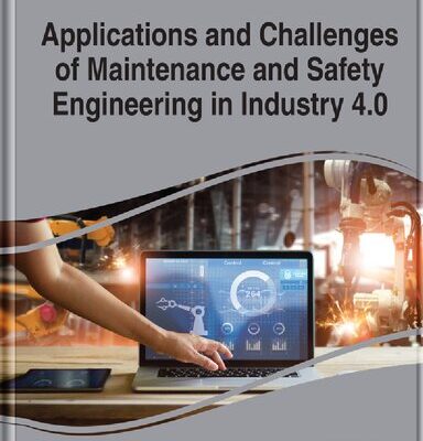 خرید و دانلود نسخه کامل کتاب Applications and Challenges of Maintenance and Safety Engineering in Industry 4.0