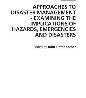 خرید و دانلود نسخه کامل کتاب Approaches to Disaster Management: Examining the Implications of Hazards, Emergencies and Disasters