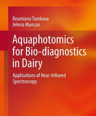 خرید و دانلود نسخه کامل کتاب Aquaphotomics for Bio-diagnostics in Dairy: Applications of Near-Infrared Spectroscopy