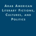 خرید و دانلود نسخه کامل کتاب Arab American Literary Fictions, Cultures, and Politics (American Literature Readings in the Twenty-First Century)