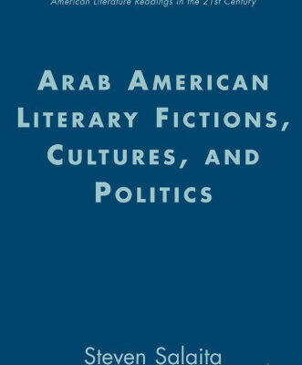 خرید و دانلود نسخه کامل کتاب Arab American Literary Fictions, Cultures, and Politics (American Literature Readings in the Twenty-First Century)