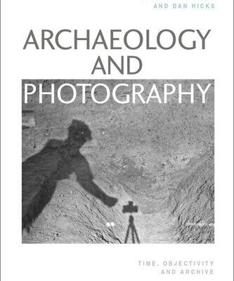 خرید و دانلود نسخه کامل کتاب Archaeology and Photography: Time, Objectivity and Archive