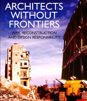 خرید و دانلود نسخه کامل کتاب Architects Without Frontiers: War, Reconstruction and Design Responsibility