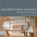 خرید و دانلود نسخه کامل کتاب Architectural Models: Construction Techniques (2nd Edition) – Original PDF