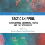 خرید و دانلود نسخه کامل کتاب Arctic Shipping: Climate Change, Commercial Traffic and Port Development
