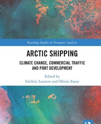 خرید و دانلود نسخه کامل کتاب Arctic Shipping: Climate Change, Commercial Traffic and Port Development