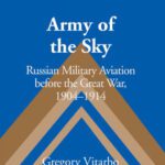 خرید و دانلود نسخه کامل کتاب Army of the Sky: Russian Military Aviation before the Great War, 1904-1914