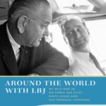 خرید و دانلود نسخه کامل کتاب Around the World with LBJ: My Wild Ride as Air Force One Pilot, White House Aide, and Personal Confidant