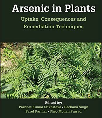 خرید و دانلود نسخه کامل کتاب Arsenic in Plants: Uptake, Consequences and Remediation Techniques