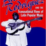 خرید و دانلود نسخه کامل کتاب Arsenio Rodríguez and the Transnational Flows of Latin Popular Music