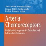 خرید و دانلود نسخه کامل کتاب Arterial Chemoreceptors: Mal(adaptive) Responses: O2 Dependent and Independent Mechanisms