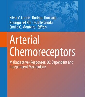 خرید و دانلود نسخه کامل کتاب Arterial Chemoreceptors: Mal(adaptive) Responses: O2 Dependent and Independent Mechanisms