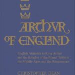 خرید و دانلود نسخه کامل کتاب Arthur of England: English Attitudes for King Arthur and the Knights of the Round Table in the Middle Ages and the Renaissance
