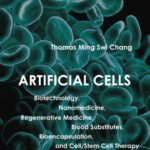 خرید و دانلود نسخه کامل کتاب Artificial Cells: Biotechnology, Nanomedicine, Regenerative Medicine, Blood Substitutes, Bioencapsulation, and Cell Stem Cell Therapy (Regenerative Medicine, Artificial Cells and Nanomedicine)