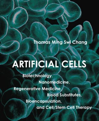 خرید و دانلود نسخه کامل کتاب Artificial Cells: Biotechnology, Nanomedicine, Regenerative Medicine, Blood Substitutes, Bioencapsulation, and Cell Stem Cell Therapy (Regenerative Medicine, Artificial Cells and Nanomedicine)