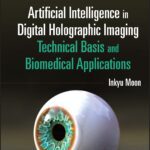 خرید و دانلود نسخه کامل کتاب Artificial Intelligence in Digital Holographic Imaging: Technical Basis and Biomedical Applications