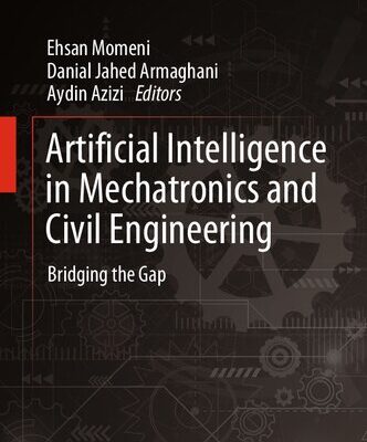 خرید و دانلود نسخه کامل کتاب Artificial Intelligence in Mechatronics and Civil Engineering: Bridging the Gap