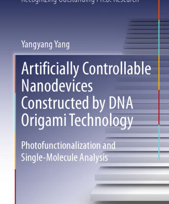 خرید و دانلود نسخه کامل کتاب Artificially Controllable Nanodevices Constructed by DNA Origami Technology: Photofunctionalization and Single-Molecule Analysis
