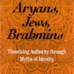 خرید و دانلود نسخه کامل کتاب Aryans, Jews, Brahmins: Theorizing Authority Through Myths of Identity