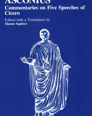 خرید و دانلود نسخه کامل کتاب Asconius: Commentaries on Five Speeches of Cicero