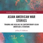 خرید و دانلود نسخه کامل کتاب Asian American War Stories Trauma and Healing in Contemporary Asian American Literature
