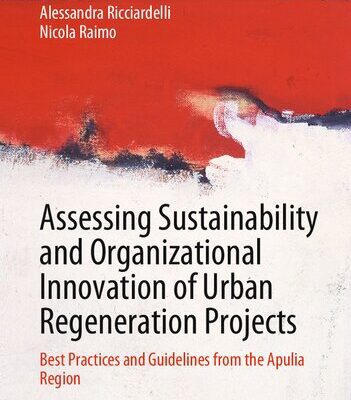 خرید و دانلود نسخه کامل کتاب Assessing Sustainability and Organizational Innovation of Urban Regeneration Projects: Best Practices and Guidelines from the Apulia Region