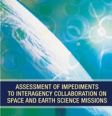 خرید و دانلود نسخه کامل کتاب Assessment of Impediments to Interagency Collaboration on Space and Earth Science Missions