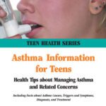خرید و دانلود نسخه کامل کتاب Asthma Information for Teens: Health Tips About Managing Asthma and Related Concerns: Including Facts About Asthma Causes, Triggers and Symptoms, Diagnosis, and Treatment (Teen Health Series)