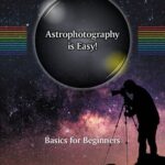 خرید و دانلود نسخه کامل کتاب Astrophotography is Easy!: Basics for Beginners