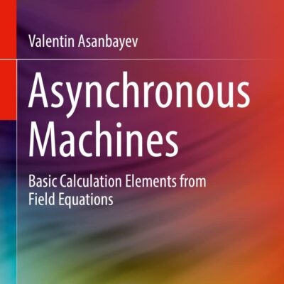 خرید و دانلود نسخه کامل کتاب Asynchronous Machines: Basic Calculation Elements from Field Equations
