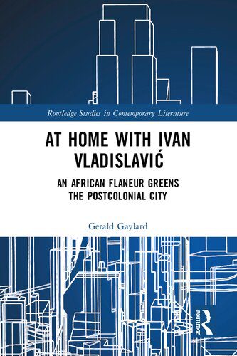 خرید و دانلود نسخه کامل کتاب At Home with Ivan Vladislavić: An African Flaneur Greens the Postcolonial City_68dfb4286f168.jpeg خرید و دانلود نسخه کامل کتاب At Home with Ivan Vladislavić: An African Flaneur Greens the Postcolonial City
