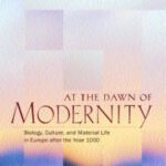 خرید و دانلود نسخه کامل کتاب At the Dawn of Modernity: Biology, Culture, and Material Life in Europe after the Year 1000