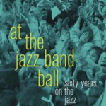 خرید و دانلود نسخه کامل کتاب At the Jazz Band Ball: Sixty Years on the Jazz Scene