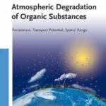 خرید و دانلود نسخه کامل کتاب Atmospheric Degradation of Organic Substances: Data for Persistence and Long-range Transport Potential