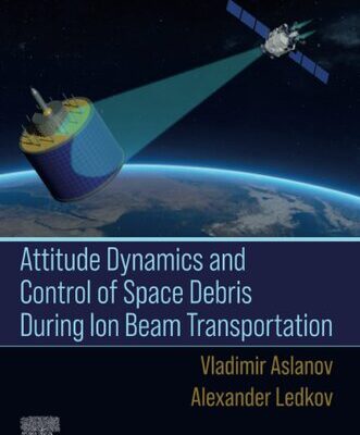 خرید و دانلود نسخه کامل کتاب Attitude Dynamics and Control of Space Debris During Ion Beam Transportation