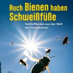 خرید و دانلود نسخه کامل کتاب Auch Bienen haben Schweißfüße: Verblüffendes aus der Welt der Honigbienen