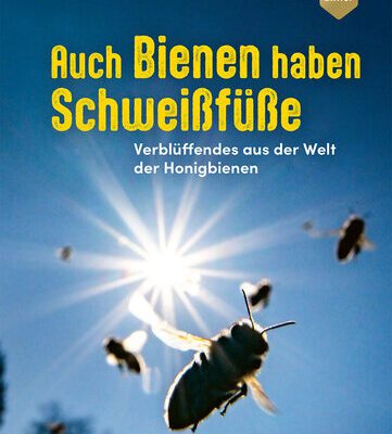 خرید و دانلود نسخه کامل کتاب Auch Bienen haben Schweißfüße: Verblüffendes aus der Welt der Honigbienen
