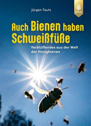 خرید و دانلود نسخه کامل کتاب Auch Bienen haben Schweißfüße: Verblüffendes aus der Welt der Honigbienen_68e744cc7f9bf.jpeg خرید و دانلود نسخه کامل کتاب Auch Bienen haben Schweißfüße: Verblüffendes aus der Welt der Honigbienen