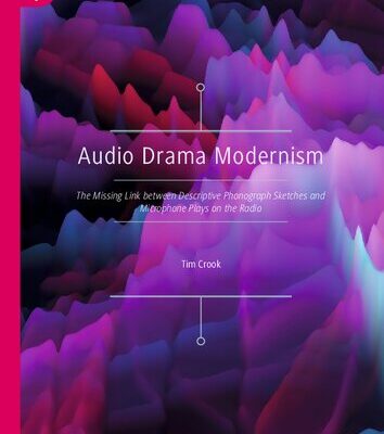 خرید و دانلود نسخه کامل کتاب Audio Drama Modernism: The Missing Link between Descriptive Phonograph Sketches and Microphone Plays on the Radio