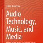 خرید و دانلود نسخه کامل کتاب Audio Technology, Music, and Media: From Sound Wave to Reproduction