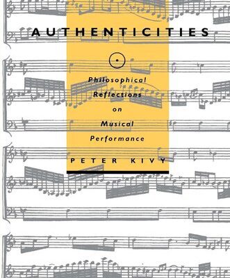 خرید و دانلود نسخه کامل کتاب Authenticities: Philosophical Reflections on Musical Performance