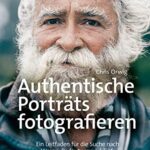 خرید و دانلود نسخه کامل کتاب Authentische Porträts fotografieren: Ein Leitfaden für die Suche nach Wesen, Bedeutung und Tiefe