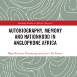 خرید و دانلود نسخه کامل کتاب Autobiography Memory and Nationhood in Anglophone Africa
