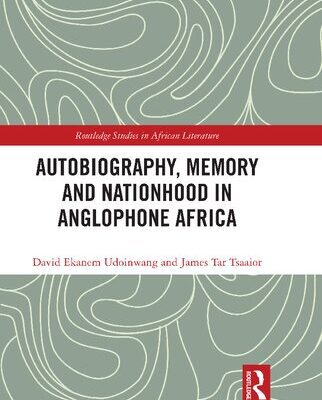 خرید و دانلود نسخه کامل کتاب Autobiography Memory and Nationhood in Anglophone Africa