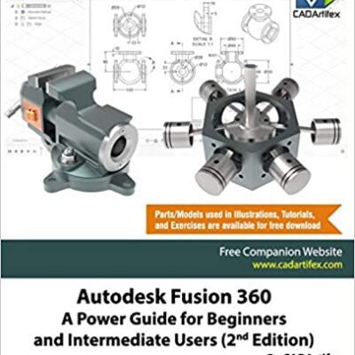 خرید و دانلود نسخه کامل کتاب Autodesk Fusion 360: A Power Guide for Beginners and Intermediate Users (2nd Edition) – + pdf