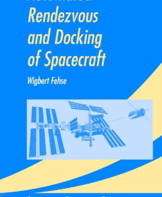 خرید و دانلود نسخه کامل کتاب Automated Rendezvous and Docking of Spacecraft (Cambridge Aerospace Series)