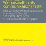 خرید و دانلود نسخه کامل کتاب Automobile Erlebniswelten als Kommunikationsmittel: Eine verhaltenswissenschaftliche Analyse am Beispiel des Premiummarktes in Deutschland und Singapur