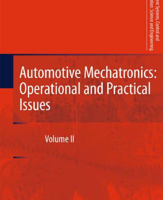 خرید و دانلود نسخه کامل کتاب Automotive Mechatronics: Operational and Practical Issues: Volume II
