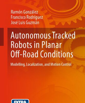 خرید و دانلود نسخه کامل کتاب Autonomous Tracked Robots in Planar Off-Road Conditions: Modelling, Localization, and Motion Control