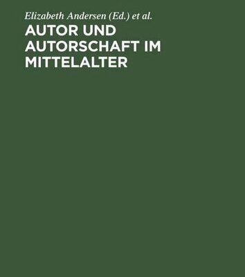 خرید و دانلود نسخه کامل کتاب Autor und Autorschaft im Mittelalter: Kolloquium Meißen 1995